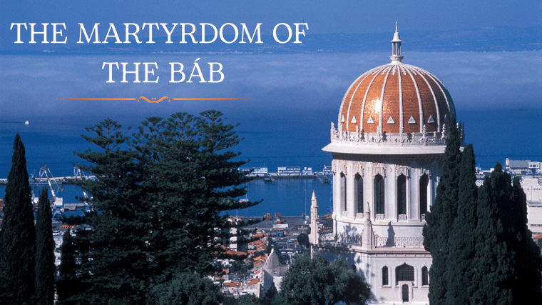 The Martyrdom of the&nbsp;Bab