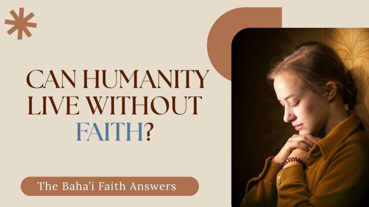Can Humanity Live Without&nbsp;Faith?